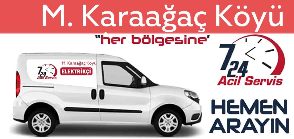 M. Karaağaç Köyü elektrikçi 7/24 acil elektrikçi hizmetleri sunmaktadır. M. Karaağaç Köyüde nöbetçi elektrikçi ve en yakın elektrikçi arıyorsanız arayın ustamız gelsin.