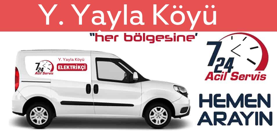 Y. Yayla Köyü elektrikçi 7/24 acil elektrikçi hizmetleri sunmaktadır. Y. Yayla Köyüde nöbetçi elektrikçi ve en yakın elektrikçi arıyorsanız arayın ustamız gelsin.