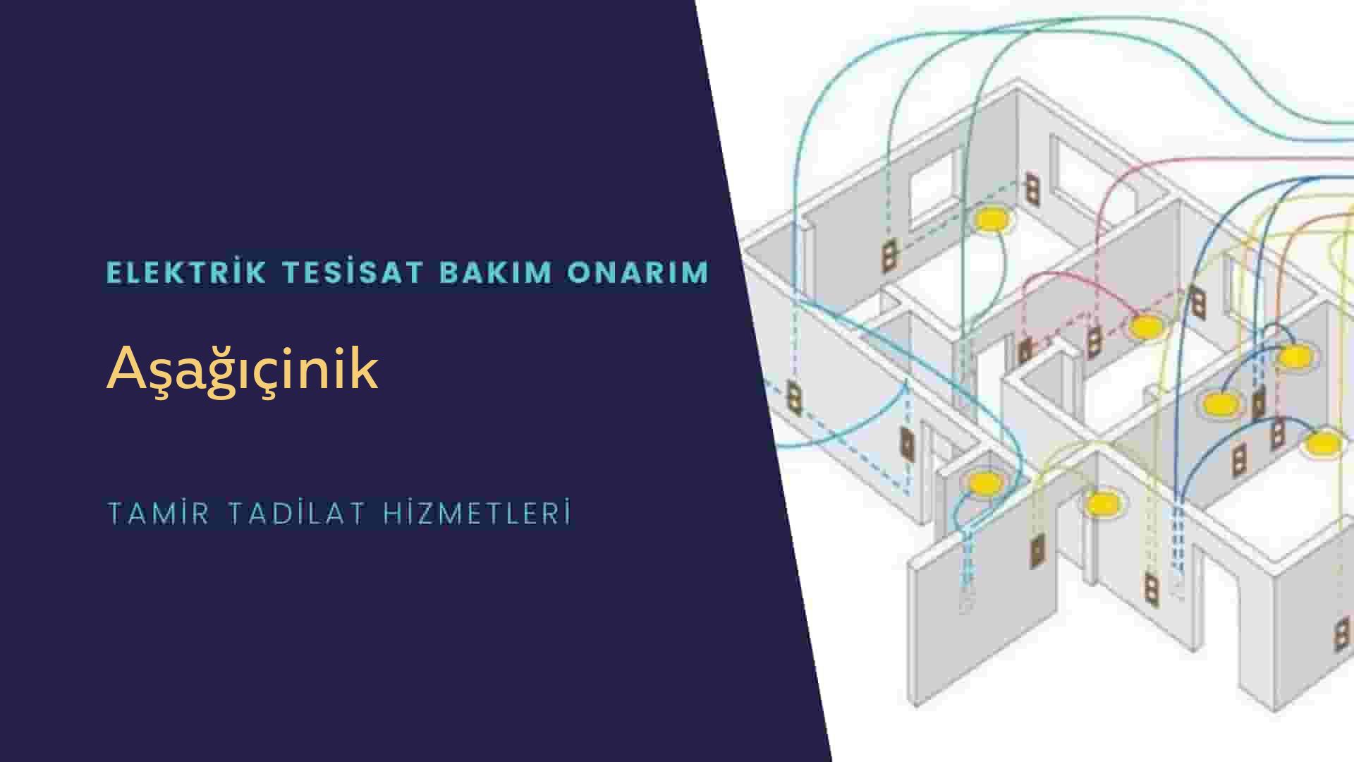 Aşağıçinik'te elektrik tesisatı ustalarımı arıyorsunuz doğru adrestenizi Aşağıçinik elektrik tesisatı ustalarımız 7/24 sizlere hizmet vermekten mutluluk duyar.